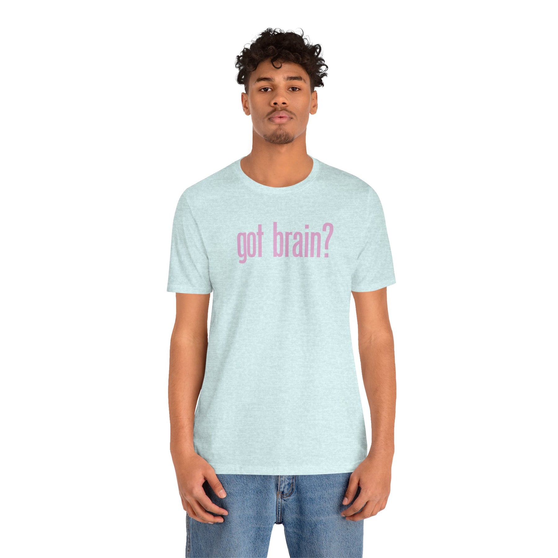 "got brain?" - T-Shirt Sarcastic Graphic Tee
