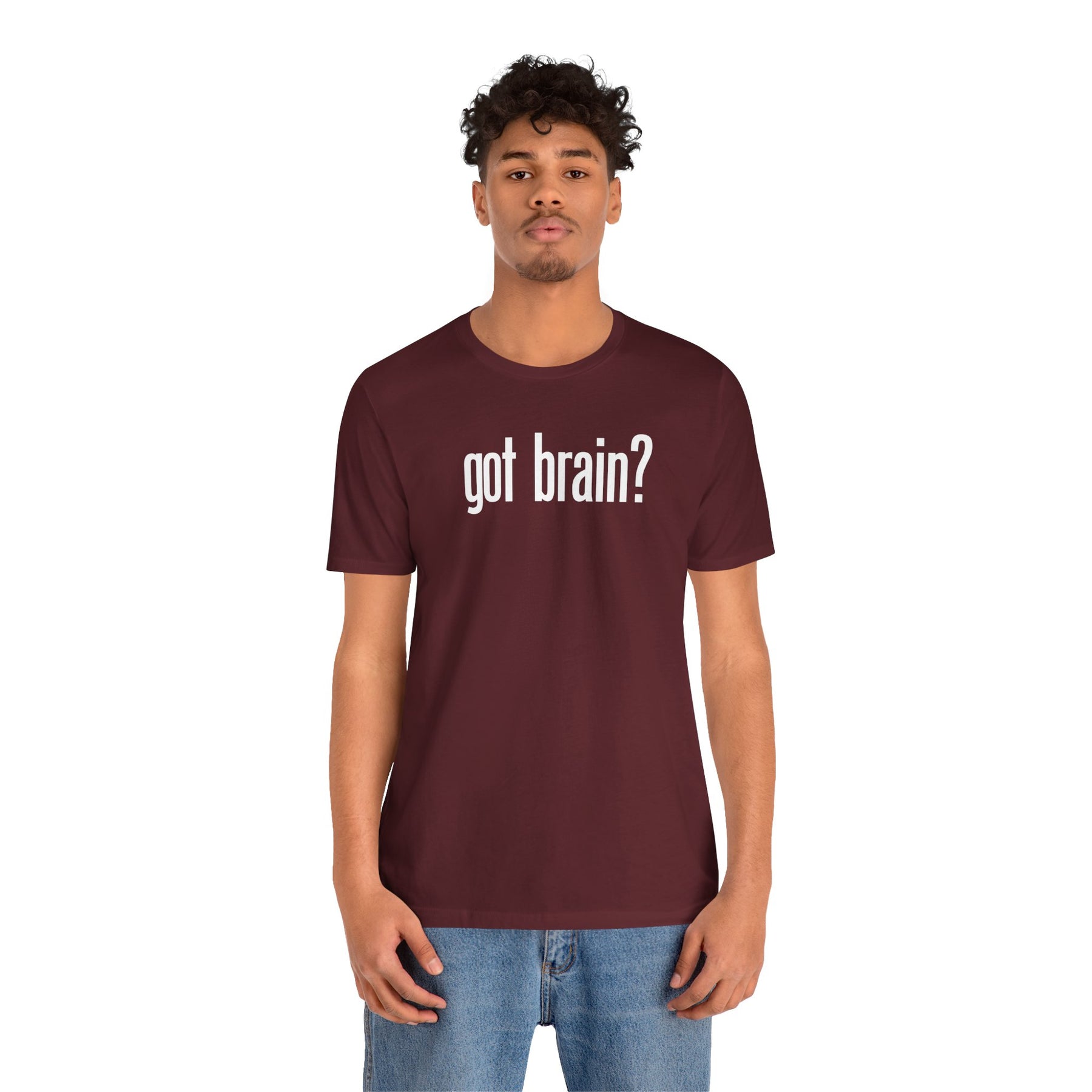"got brain?" - T-Shirt Sarcastic Graphic Tee