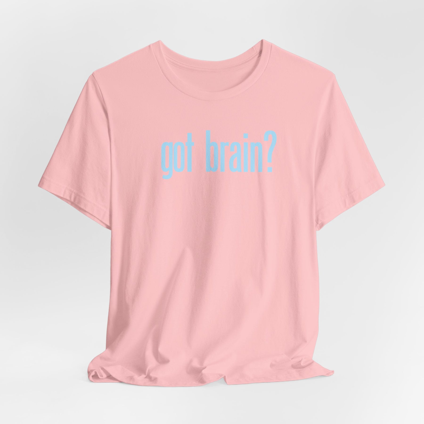 "got brain?" - T-Shirt Sarcastic Graphic Tee