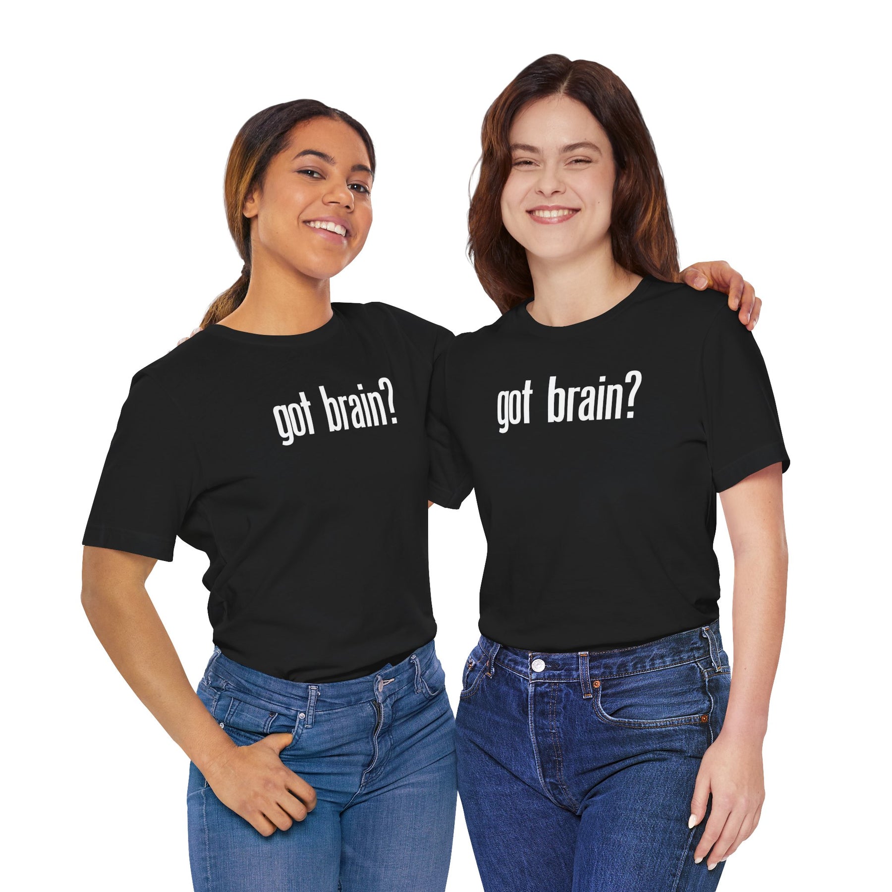 "got brain?" - T-Shirt Sarcastic Graphic Tee